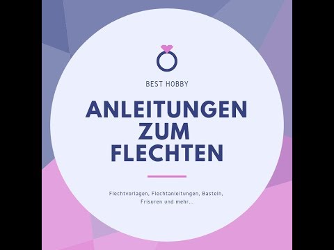 Flechten - Flechtanleitungen, Flechtvorlagen, Tipps und Ratgeber