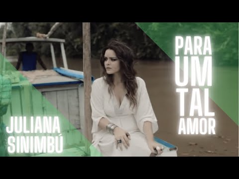 Para Um Tal Amor - Juliana Sinimbú (Videoclipe Oficial)