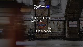 Visit London's top photo spots with Radisson Blu