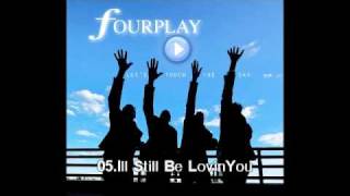 Fourplay - 05.I&#39;ll Still Be Lovin&#39; You
