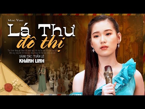 Nhạc phẩm xúc động thuở học trò thời chiến "Lá Thư Đô Thị" - Khánh Linh | Official MV