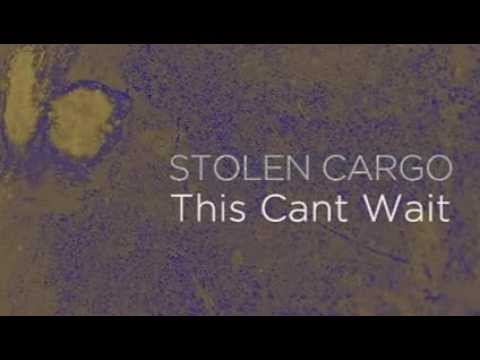 Stolen Cargo - This Cant Wait - Original