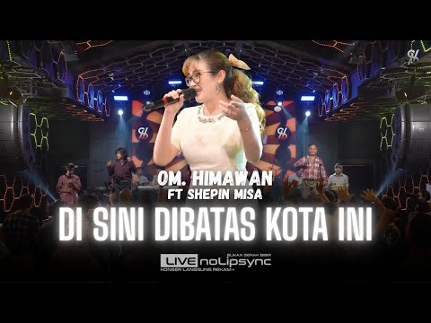 DISINI DIBATAS KOTA INI (VERSI JADUL) - SHEPIN MISA X OM HIMAWAN | MENANGIS DIPANGKUANKU | VIRAL FYP