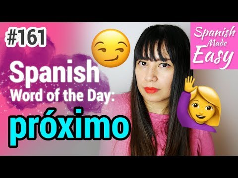 Learn Spanish: Próximo | Spanish Word of the Day #161 [Spanish Lessons]