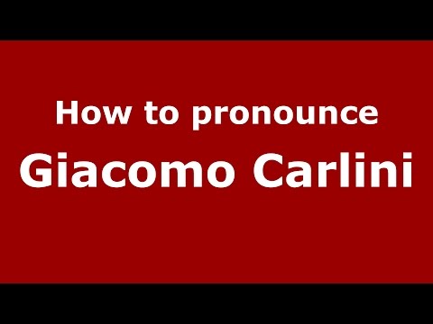 How to pronounce Giacomo Carlini (Italian/Italy)  - PronounceNames.com