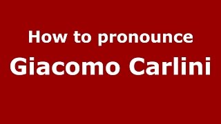 How to pronounce Giacomo Carlini