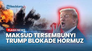 Mengapa Trump Blokade Selat Hormuz? Ini Alasan Strategis di Balik Keputusannya