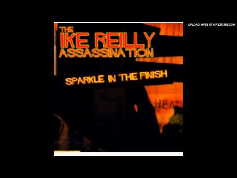 Ike Reilly Assassination -Garbage Day from SPARKLE IN THE FINS