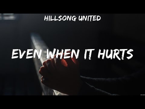 Even When It Hurts - Hillsong United (Lyrics) | WORSHIP MUSIC