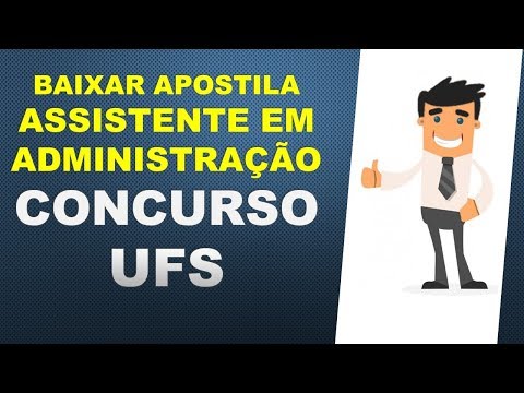 BAIXAR Apostila ou Curso ASSISTENTE EM ADMINISTRAÇÃO Concurso UFS