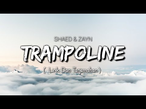 SHAED x ZAYN - Trampoline (Lyric Dan Terjemahan)