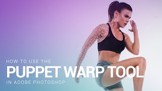 How to Use the Puppet Warp Tool in Photoshop for Photo Manipulation