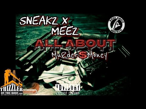 Sneakz ft. Meez - All About Murder Money [Thizzler.com]
