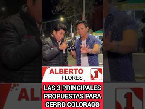 ALBERTO FLORES EL MOTOR DEL CAMBIO EXPONE LAS 3 PRINCIPALES PROPUESTAS PARA CERRO COLORADO