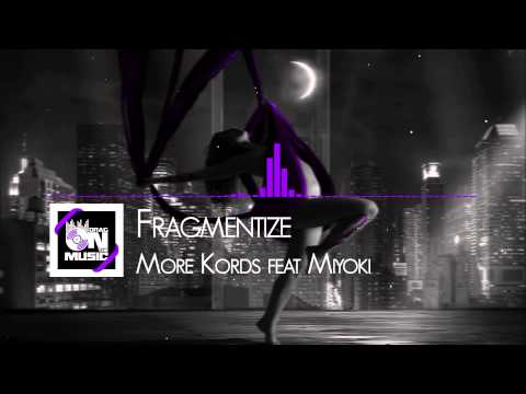 [DUBSTEP] - More Kords feat Miyoki - Fragmentize