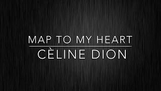 Map To My Heart - Cèline Dion