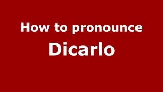 How to pronounce Dicarlo