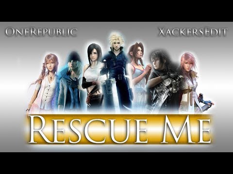 [GMV] Final Fantasy - Rescue Me (OneRepublic)