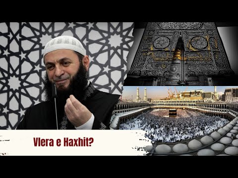 Udhëtimi që të ndryshon jetën Vlera e Haxhit | Hoxhë Sadullah Bajrami