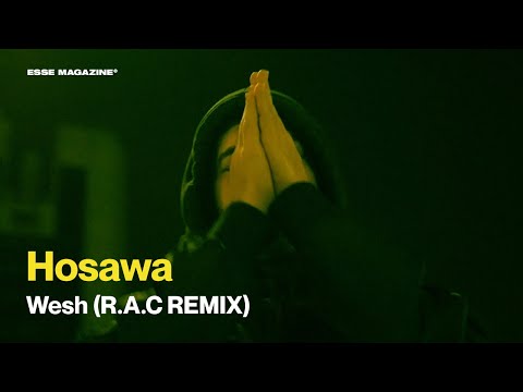 Hosawa - Wesh (R.A.C REMIX) | ESSE MAGAZINE