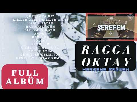 Ragga Oktay - Herşeye Rağmen 1999 FULL ALBÜM - By Radyo Şerefem