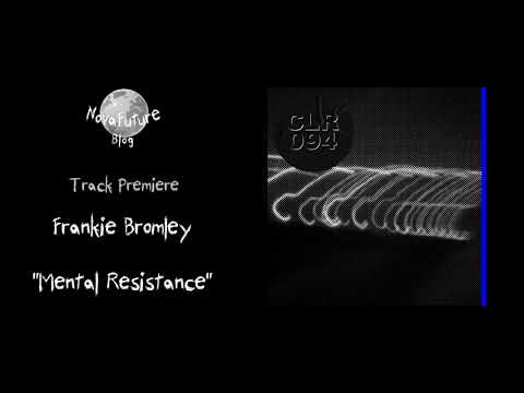 Frankie Bromley - Mental Resistance [CLR094 | CLR | Premiere]