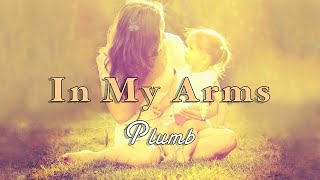 In My Arms - Plumb - with Lyrics