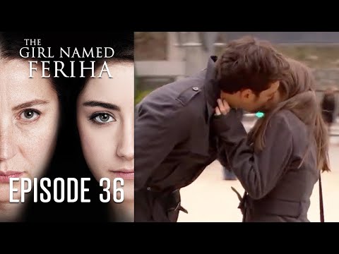 The Girl Named Feriha - Episode 36