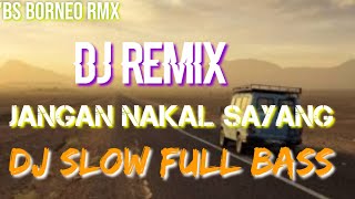 Download lagu DJ REMIX JANGAN NAKAL SAYANG || DJ APOK mp3