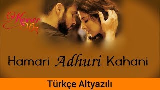 Hamari Adhuri Kahani - Türkçe Alt Yazılı  Sev 