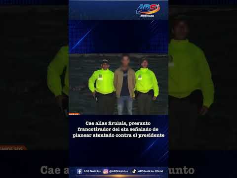 Cae alias firulais, presunto francotirador del eln señalado de planear atentado contra el presidente