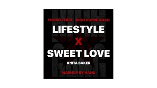 LIFESTYLE x SWEET LOVE Mashup (Young Thug, Rich Homie Quan, Rich Gang, Anita Baker)