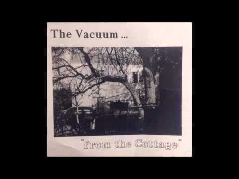 The Vacuum - From the Cottage (Full)