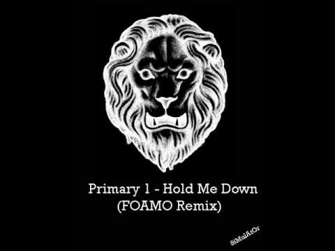 Primary 1 - Hold Me Down (FOAMO Remix)