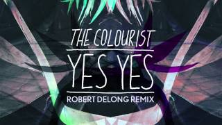 The Colourist - Yes Yes (Robert DeLong Remix)