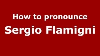 How to pronounce Sergio Flamigni