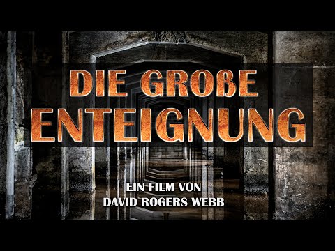 Die große Enteignung (ein Film von David Webb)| www.kla.tv/28314 [Erstausstrahlung: 03.08.2024]