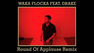 Waka Flocka ft. Drake- Round of applause