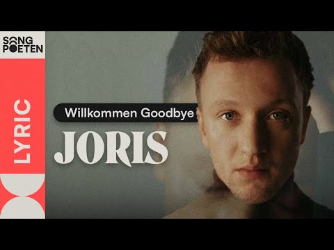 JORIS - Willkommen Goodbye (Songpoeten Lyric Video)