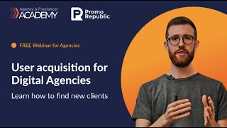 User acquisition for Digital Agencies: How to find new clients.