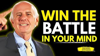 WINNING THE WAR IN YOUR MIND | Jim Rohn Motivational Speech