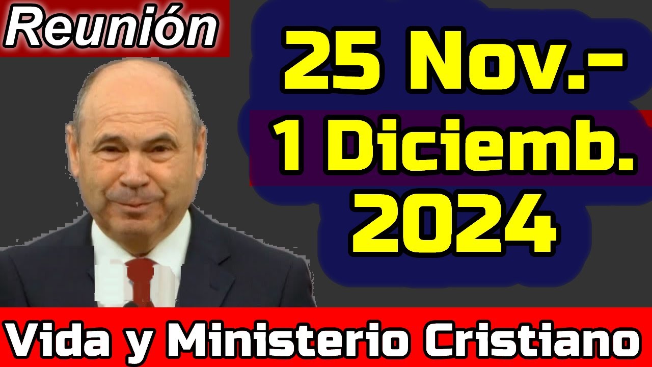 VIDA Y MINISTERIO CRISTIANO ESTA SEMANA (25 Noviembre-1 de Diciembre 2024) REUNION PREPARADA