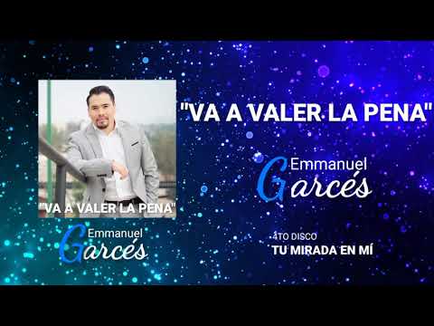 Emmanuel Gárces  - " Va a Valer la pena "