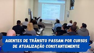#EducaTrânsito - Agentes de trânsito passam por cursos de atualização