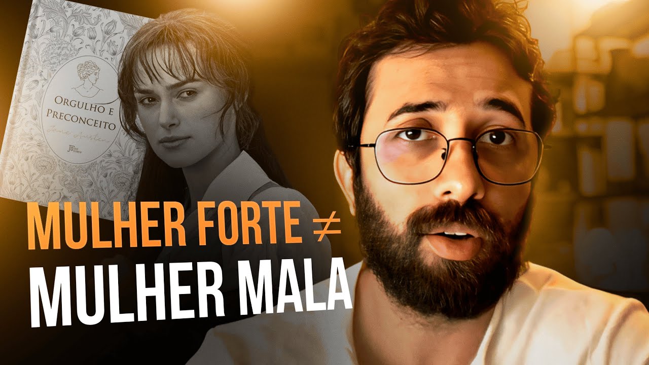 Como ser uma MULHER FORTE sem virar um MACHO MAL ACABADO | Análise de Orgulho e Preconceito