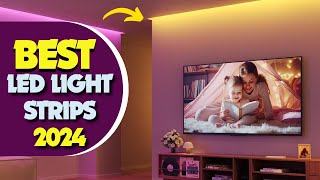 5 Best LED Light Strips In 2024 | Must-Have LED Light Strips for 2024