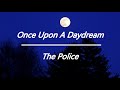 The Police - Once Upon A Daydream (Lyrics & letra en español) - Mateo J. The Police - Once Upon A Daydream (Lyrics & letra en español)
