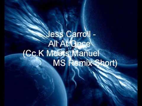 Jess Carroll - All At Once (Cc K Meets Manuel MS Remix Short)