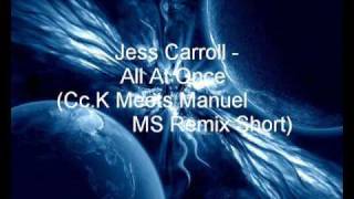 Jess Carroll - All At Once (Cc K Meets Manuel MS Remix Short)