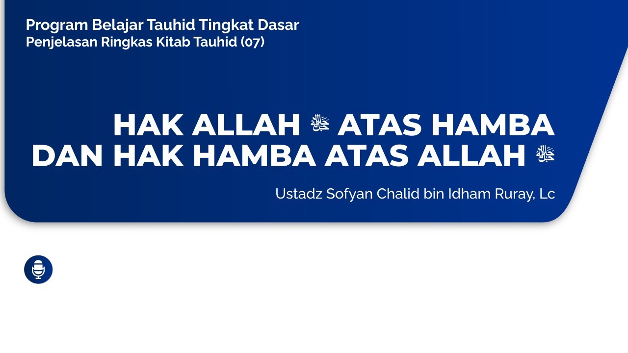 HAK ALLAH ﷻ ATAS HAMBA DAN HAK HAMBA ATAS ALLAH ﷻProgram Belajar Tauhid Tingkat…
